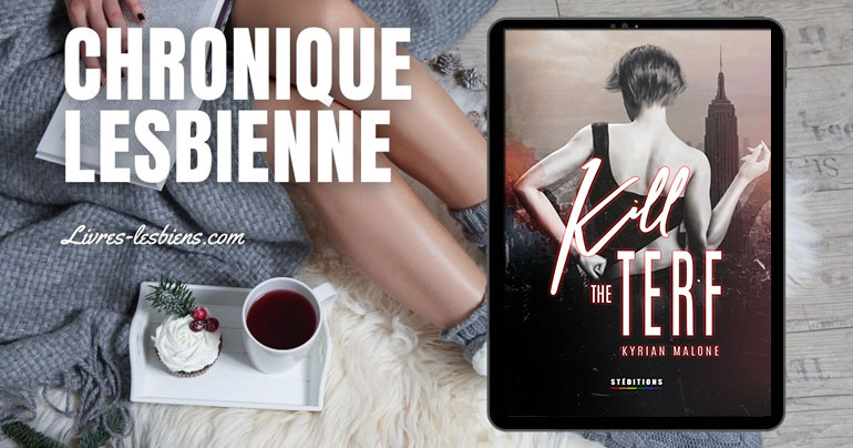 avis-chronique-kill-the-terf-kyrian-malone image "Kill the TERF" découvrez le roman lesbien et transgenre subversif de Kyrian Malone