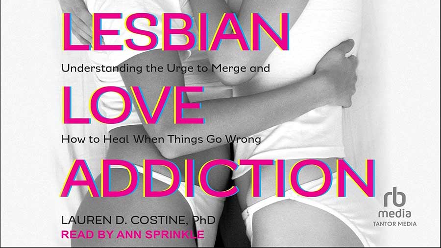 femmes-lesbiennes-addiction-amoureuse-et-le-besoin-de-fusionner-entretien-avec-la-dre-lauren-costine image Femmes lesbiennes, addiction amoureuse et le besoin de fusionner : Entretien avec la Dre Lauren Costine