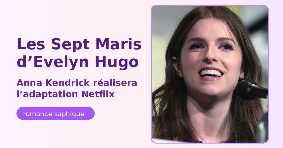Anna Kendrick, réalisatrice annoncée du film Netflix Les Sept Maris d'Evelyn Hugo de Taylor Jenkins Reid